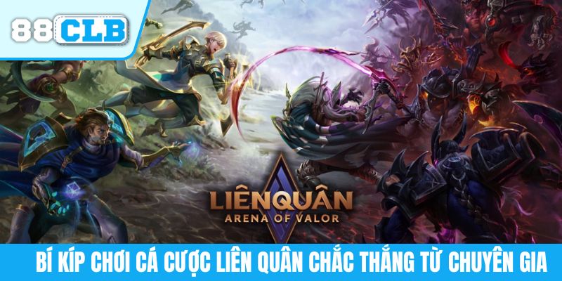 Bí kíp chơi cá cược Liên Quân chắc thắng từ chuyên gia