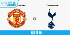 Kèo Tỷ Số 88CLB Là Gì? Chia Sẻ Bí Kíp Chắc Thắng Từ Cao Thủ