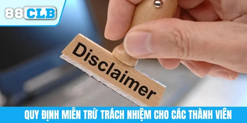 Quy định miễn trừ trách nhiệm cho các thành viên