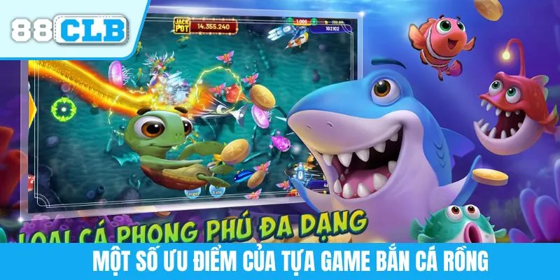 Một số ưu điểm của tựa game bắn cá rồng