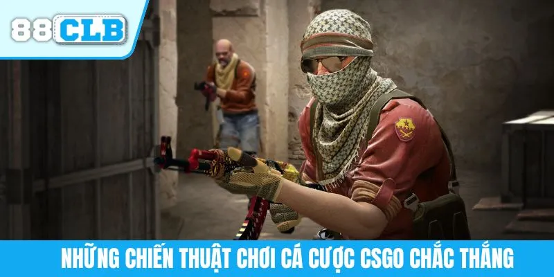 Những chiến thuật chơi cá cược CSGO chắc thắng