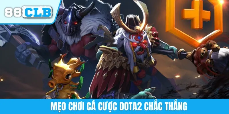 Mẹo chơi cá cược Dota2 chắc thắng