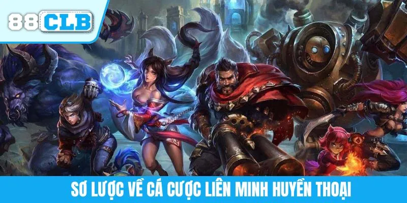 Sơ lược về cá cược Liên Minh Huyền Thoại