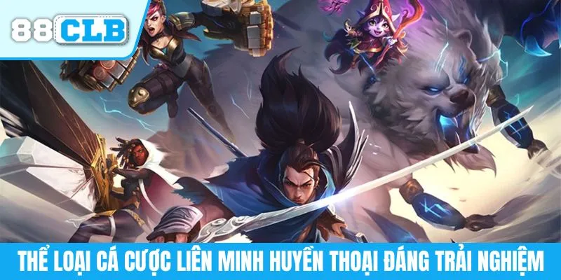 Thể loại cá cược Liên Minh Huyền Thoại đáng trải nghiệm