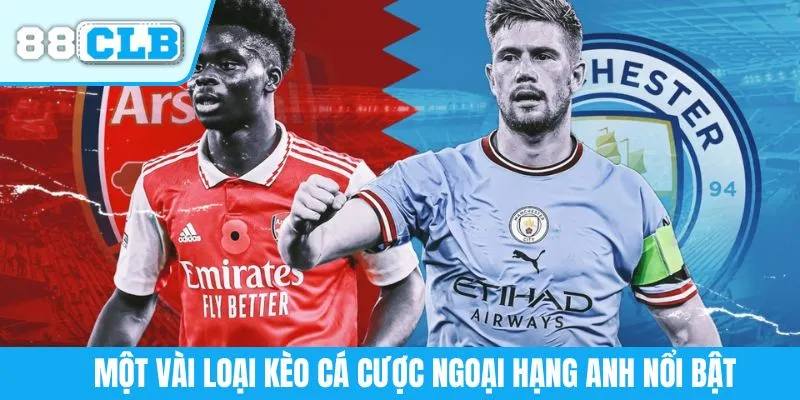 Một vài loại kèo cá cược Ngoại hạng Anh nổi bật