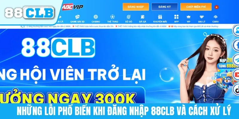 Những lỗi phổ biến khi đăng nhập 88CLB và cách xử lý