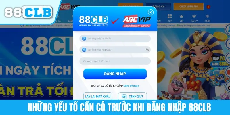 Những yếu tố cần có trước khi đăng nhập 88CLB