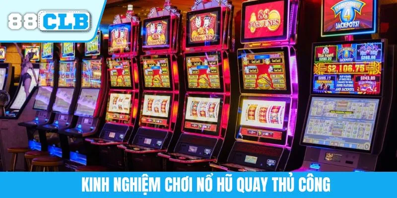 Kinh nghiệm chơi nổ hũ quay thủ công