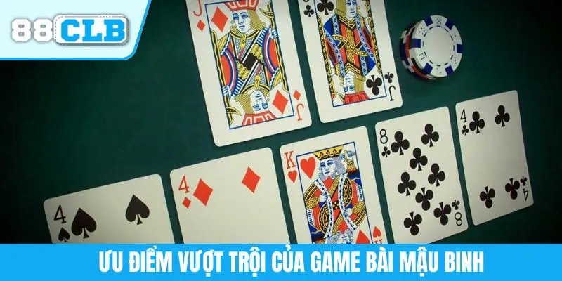 Ưu điểm vượt trội của game bài mậu binh