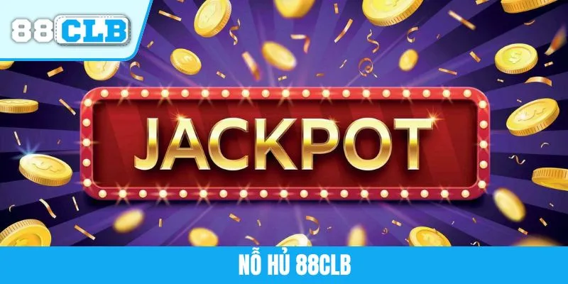 Nổ Hũ 88CLB - Trải Nghiệm Game Quay Slot Đỉnh Cao Năm 2025