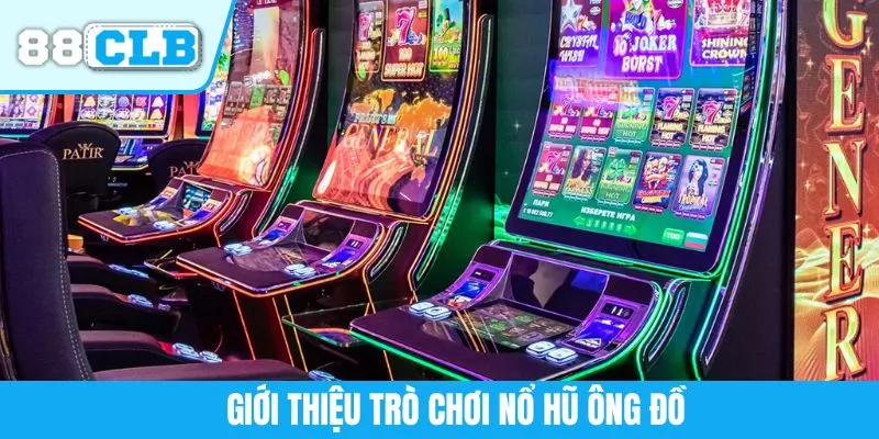 Giới thiệu trò chơi nổ hũ ông đồ