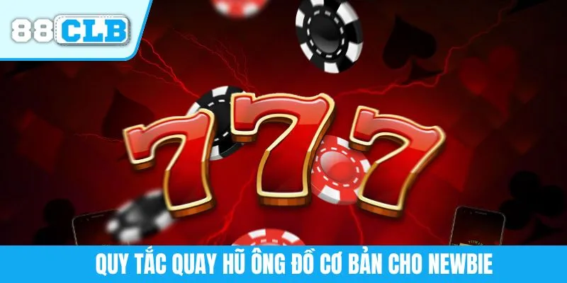 Quy tắc quay hũ ông đồ cơ bản cho newbie