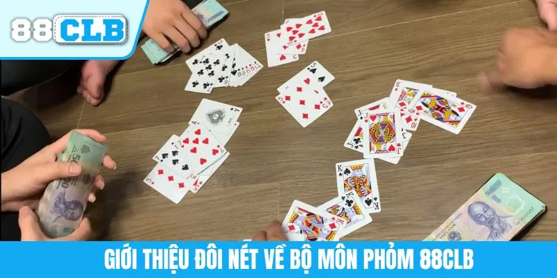 Giới thiệu đôi nét về bộ môn Phỏm 88CLB