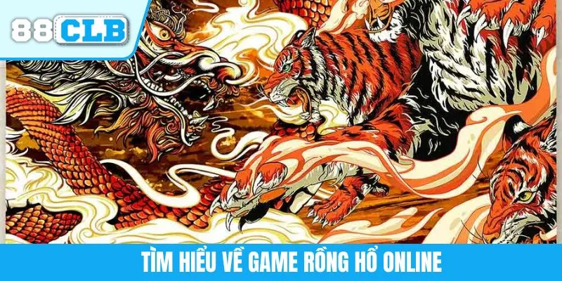 Tìm hiểu về game Rồng Hổ online