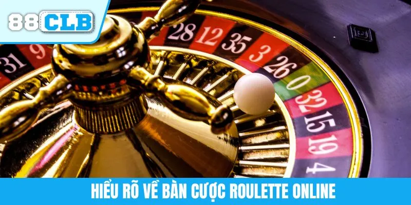 Hiểu rõ về bàn cược roulette online