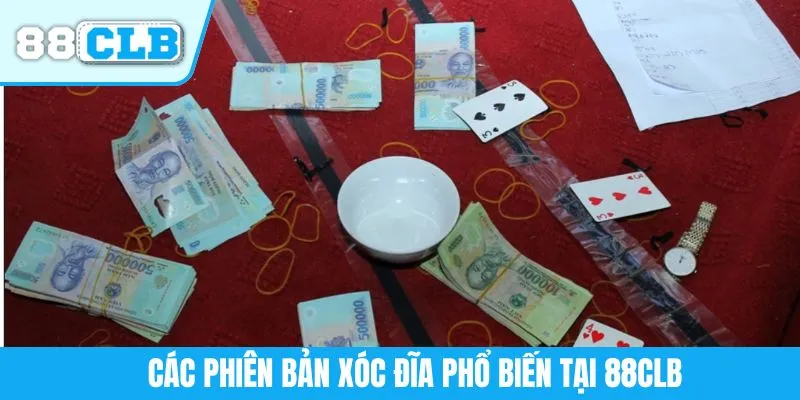 Các phiên bản xóc đĩa phổ biến tại 88CLB